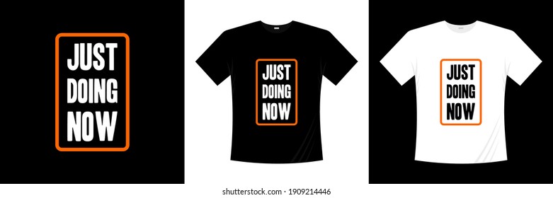 just doing now typography t-shirt design