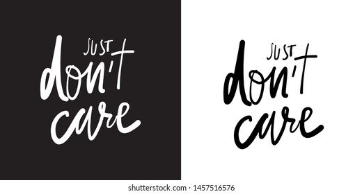 Just don't care. Hand lettering illustration for your design. Inspirational quote