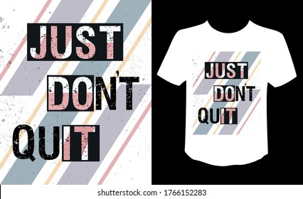 Hören Sie einfach nicht auf oder lassen Sie es Motivation Slogan Typografie Konzept Vektor T-Shirt Design.