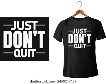 just don't quit typography t shirt design