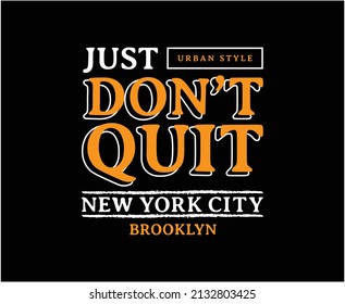 Just Don't Quit Typography Vector T-shirt Design