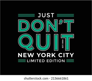 Just Don't Quit Typography Vector T-shirt Design for print 