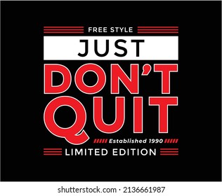 Just Don't Quit Typography Vector T-shirt Design for print