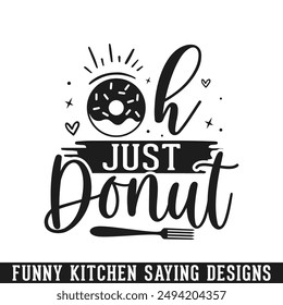 Just Donut funny kitchen sayings design