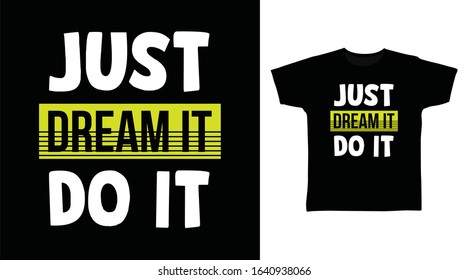 Just dream it do it typography design vector illustration ready for print on tee, poster and other uses.