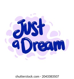 just a dream quote text typography design graphic vector illustration