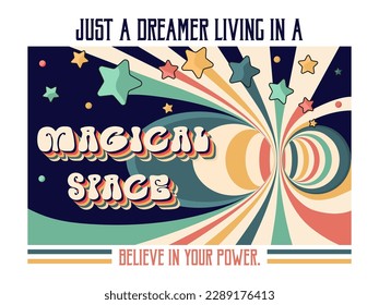 Just a dreamer living in a magical space believe in your power.Motivational groovy style quote on outer space background in flat style with retro elements for print,t-shirt,poster.Vector illustration.