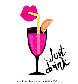 Just drink. T shirt design with wineglass, orange piece,drinking lips.