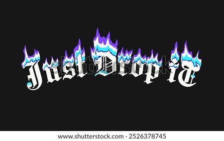 Just drop it, liquid typography t shirt design, motivational typography t shirt design, inspirational quotes t-shirt and poster design
