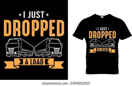 I Just Dropped A Load Funny T-shirt Design