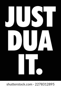 Just Dua It. Muslim quote design for t-shirt.