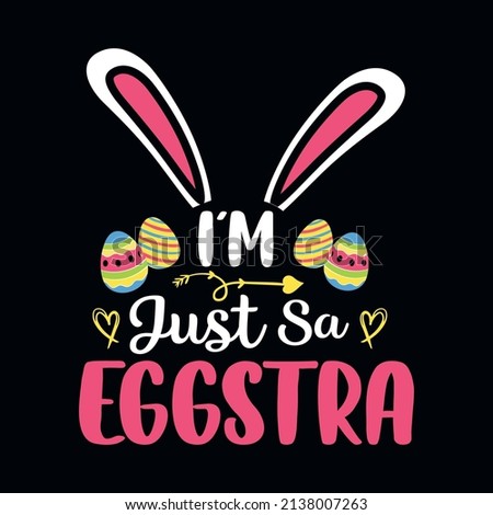 I’m Just So - Easter t shirt design with typography and vector illustration. Trendy quote colorful design. Good for greeting t shirt print and mug, bag, pillow cover, card, poster.
