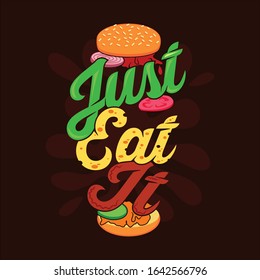 Just eat it. Burger quote and saying