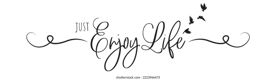 Just Enjoy Life, vector. Motivational inspirational life quote. Positive thinking, affirmation. Wording design isolated on white background, lettering. Wall decals, wall art, artwork