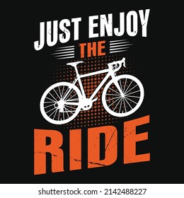 Just enjoy the ride - Cycling quotes t shirt design for adventure lovers.