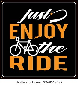 Just enjoy the ride mountain bike t-shirt design Bicycle t-shirt design vector
