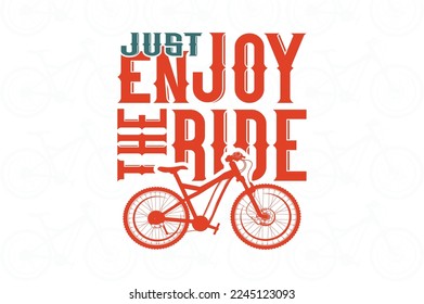 just enjoy the ride t shirt design. cycling bike tshirt vector illustration.