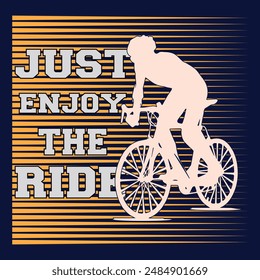 just enjoy the ride t shirt design. cycling bike t-shirt vector illustration. typography graphic design, for t-shirt prints, vector illustration. Bike T-shirt design, bike shirt, bike lover.