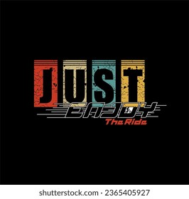JUST ENJOY THE RIDE,TYPOGRAPHY DESIGN T-SHIRT PRINT.