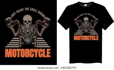 Just Enjoy The Skull Riding Motorcycle Custom T shirt Design-Graphic T-Shirts Design
