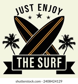 Just enjoy the surf, Streetwear T-shirt Designs Artwork Set, Graffiti Vector Collection for Apparel and Clothing Print.