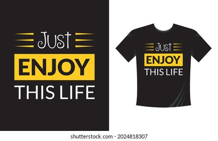 Just Enjoy This Life modern typography inspirational lettering quotes t shirt design suitable for print design