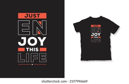 just enjoy this life quotes t-shirt design