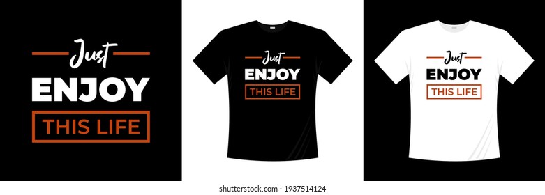 just enjoy this life typography t-shirt design