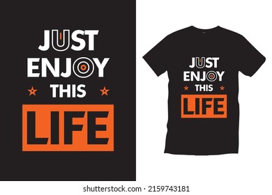 Just enjoy this life. Typography t-shirt template.