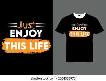 just enjoy this life typography stylish  t-shirt design