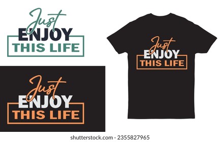 just enjoy this life typography motivation t-shirt design