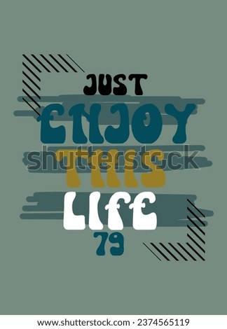 just enjoy this life,t-shirt design fashion vector