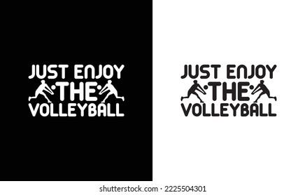 Just Enjoy The Volleyball T shirt design, typography