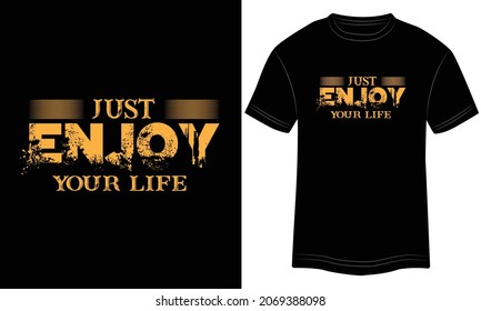 Just Enjoy Your LifeTypography T-shirt graphics, tee print design, vector, slogan. Motivational Text, Quote
Vector illustration design for t-shirt graphics. svg