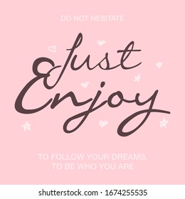 Just Enjoy,Graphic design print t-shirts women.vector,poster,card