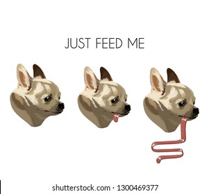 Just feed me. Vector hand drawn illustration of Chihuahua with tongue isolated. Creative surrealistic artwork. Template for card, poster. banner, print for t-shirt, pin, badge, patch.