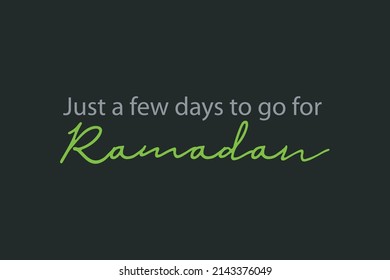 Just a few days to go for Ramadan typography text vector design. Islamic countdown awareness conceptual vector design. Ramadan Kareem concept poster, notice, banner, and t-shirt design