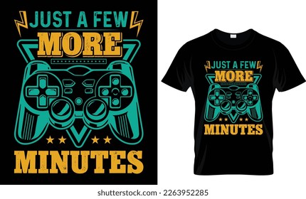Just a few more minutes of vector typography-funny-gaming t-shirt-design for men and women...