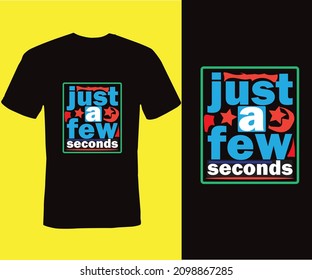 just a few seconds, Typography T-shirt Design, style, print