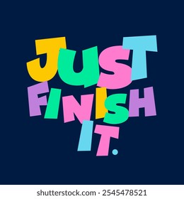 Just finish it illustration typography slogan for t shirt printing, T-shirt graphic design.