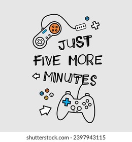 just five more minutes slogan games illustrtation hand drawn vector graphic design and other print 