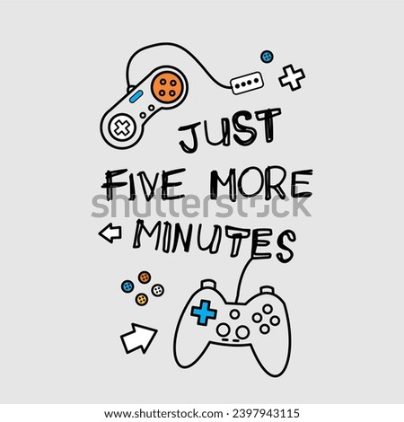 just five more minutes slogan games illustrtation hand drawn vector graphic design and other print 