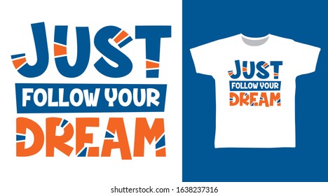 Just follow your dream typography design vector with white background illustration ready for print on tee, poster and other uses.