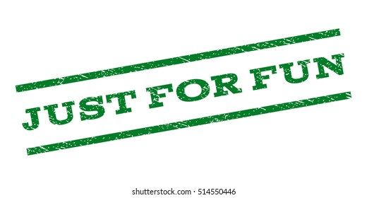 Just For Fun watermark stamp. Text tag between parallel lines with grunge design style. Rubber seal stamp with unclean texture. Vector green color ink imprint on a white background.