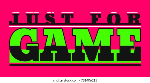 Just for game. T-shirt graphics. 