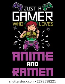 Just A Gamer Who Loves Anime And Ramen Saying Cartoon Character With Controllers