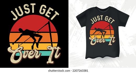 Just Get Over It Funny High Jump Retro Vintage High Jumping T-Shirt Design