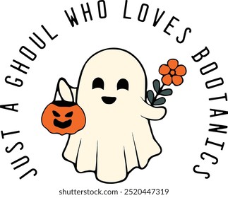 Just a Ghoul Who Loves Bootanics Vector, Cute Floral Ghost Vector, Too Cute to Spook Vector, Ghost with Flower Eps, Plant Lover Ghost eps, Halloween Ghosts Vector