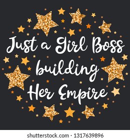  Just a girl boss building her empire. Hand drawn motivation, inspiration phrase. Isolated print. 