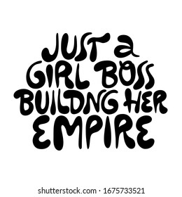 Just a girl boss building her empire- hand drawn lettering.